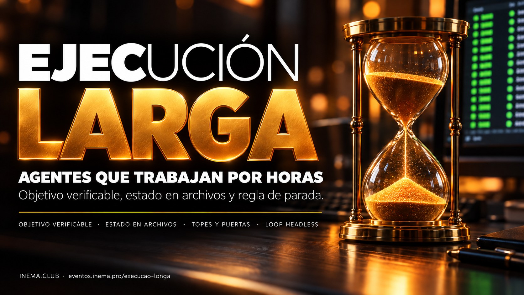 Ejecución larga — agentes que trabajan por horas. Objetivo verificable, estado en archivos y regla de parada.