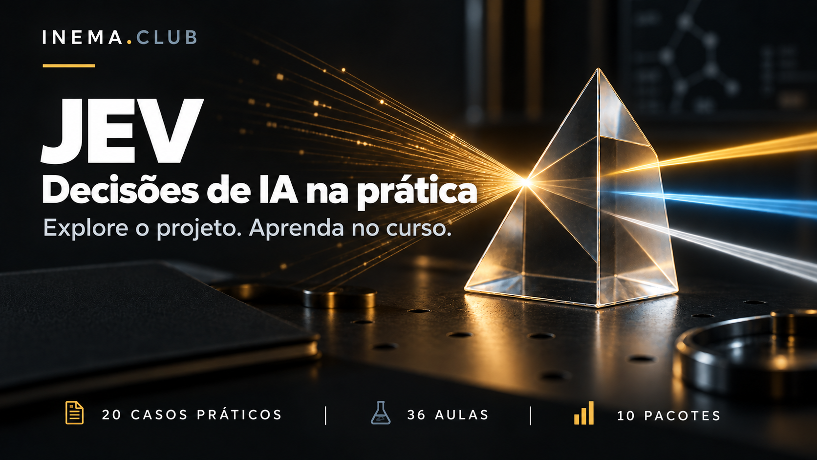 JEV — decisões de IA na prática. Explore o projeto, aprenda no curso: 20 casos práticos, 36 aulas e 10 pacotes.
