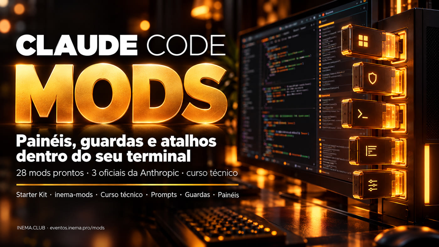 Claude Code MODS — painéis, guardas e atalhos dentro do seu terminal. 28 mods prontos, 3 oficiais da Anthropic e curso técnico. Starter Kit, inema-mods, Curso técnico, Prompts, Guardas, Painéis.