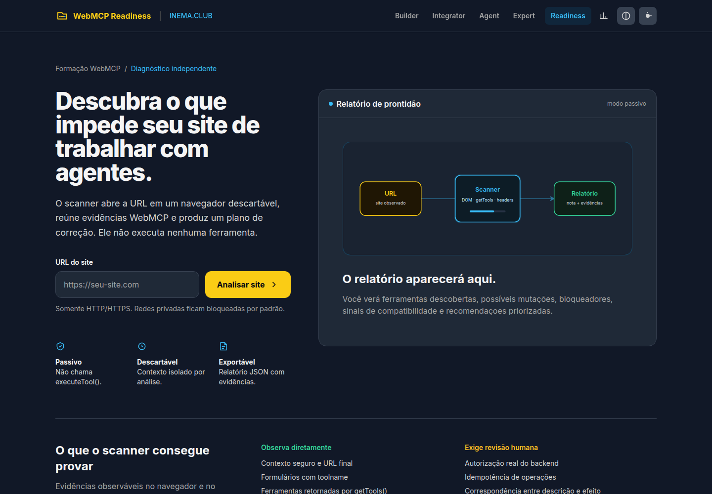 Tela do WebMCP Readiness: descubra o que impede seu site de trabalhar com agentes; campo de URL do site e botão Analisar site; painel de relatório de prontidão em modo passivo com o fluxo URL, scanner e relatório; e as colunas do que o scanner consegue provar e do que exige revisão humana.